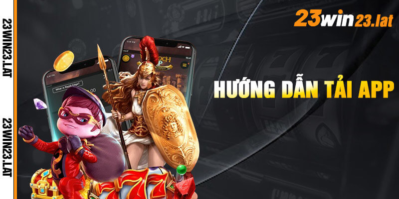 Cách thức tải app 23win dễ dàng