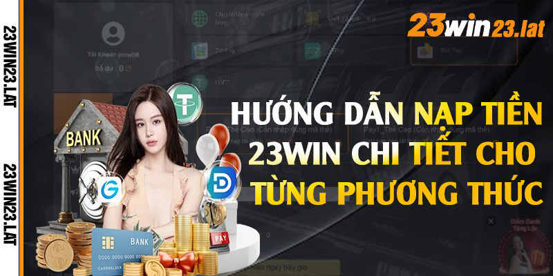 Hướng dẫn nạp tiền 23win chi tiết cho từng phương thức