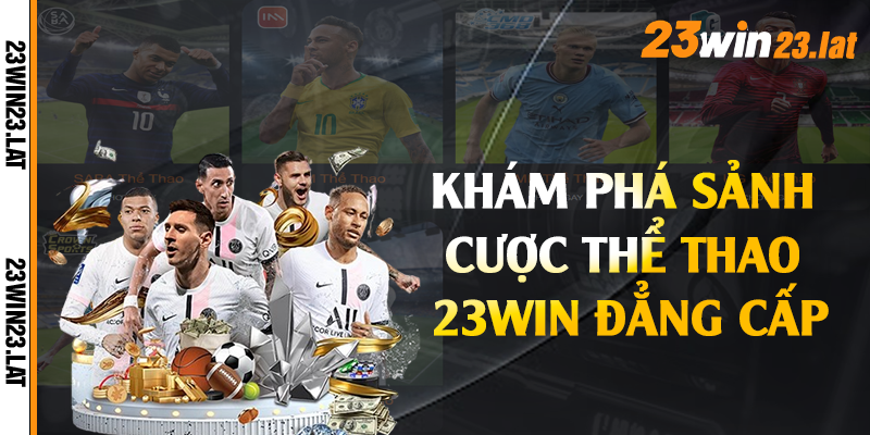 Khám phá sảnh cược thể thao 23win đẳng cấp