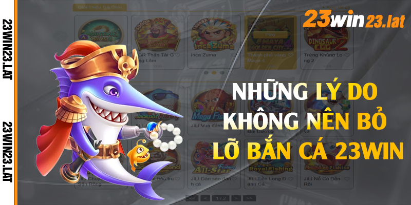 Những lý do không nên bỏ lỡ bắn cá 23win