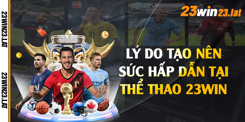 Lý do tạo nên sức hấp dẫn tại thể thao 23win