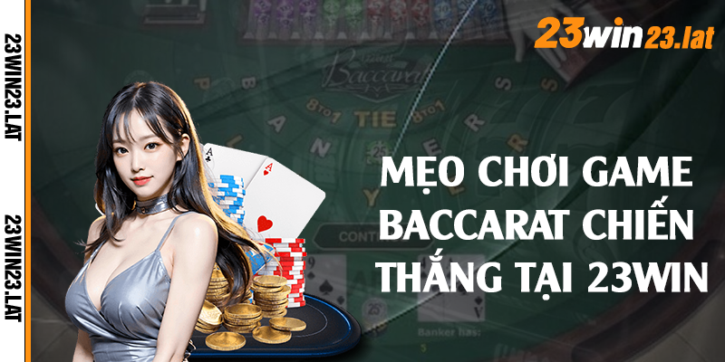 Mẹo chơi game baccarat chiến thắng tại 23win