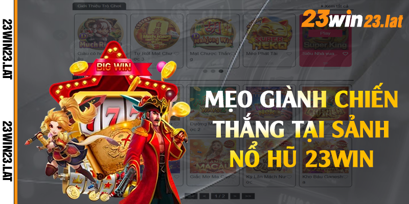 Mẹo giành chiến thắng tại sảnh nổ hũ 23win