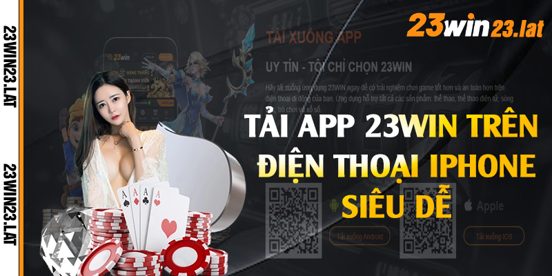 Tải app 23win trên điện thoại iPhone siêu dễ